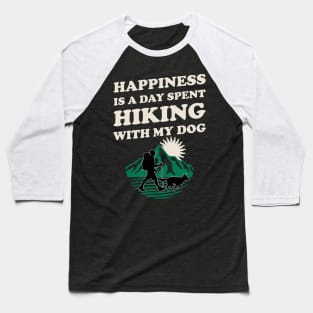 Happiness Is A Day Spent Hiking With My Dog Baseball T-Shirt